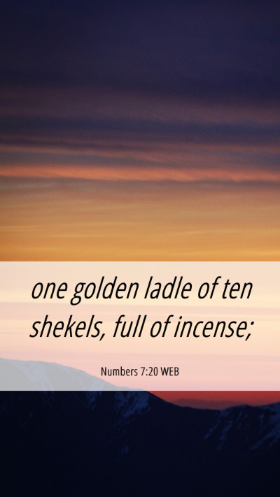 Picture 06 - Numbers 7:20 WEB Mobile Phone Wallpaper - one golden ladle of ten shekels, full of - Mobile Bible Verse Wallpaper