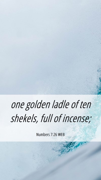 Picture 06 - Numbers 7:26 WEB Mobile Phone Wallpaper - one golden ladle of ten shekels, full of - Mobile Bible Verse Wallpaper