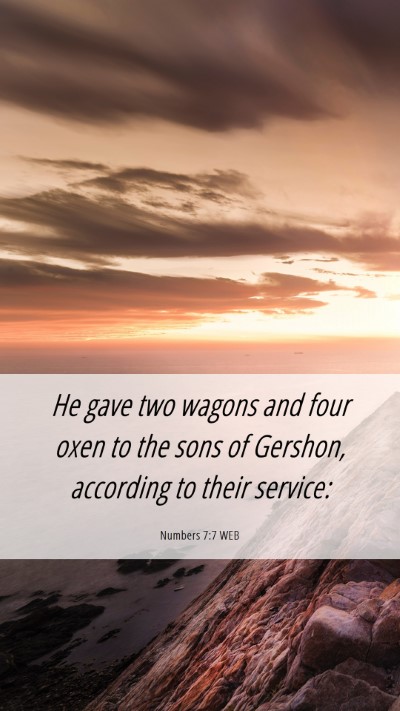 Picture 06 - Numbers 7:7 WEB Mobile Phone Wallpaper - He gave two wagons and four oxen to the sons of - Mobile Bible Verse Wallpaper