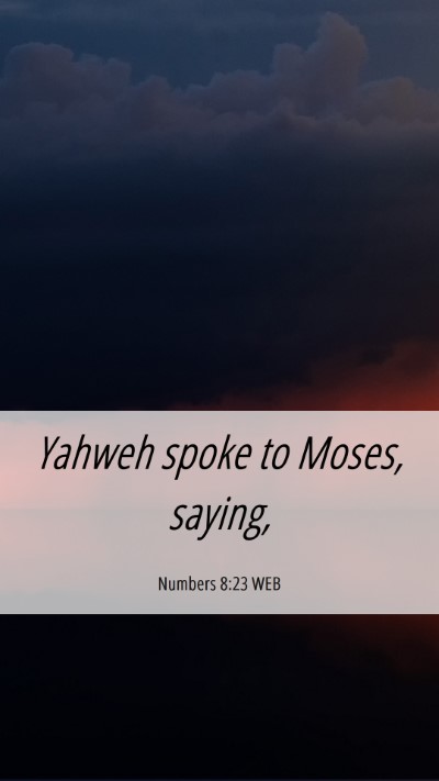 Picture 06 - Numbers 8:23 WEB Mobile Phone Wallpaper - Yahweh spoke to Moses, - Mobile Bible Verse Wallpaper