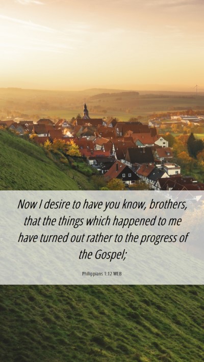 Picture 06 - Philippians 1:12 WEB Mobile Phone Wallpaper - Now I desire to have you know, brothers, that the - Mobile Bible Verse Wallpaper