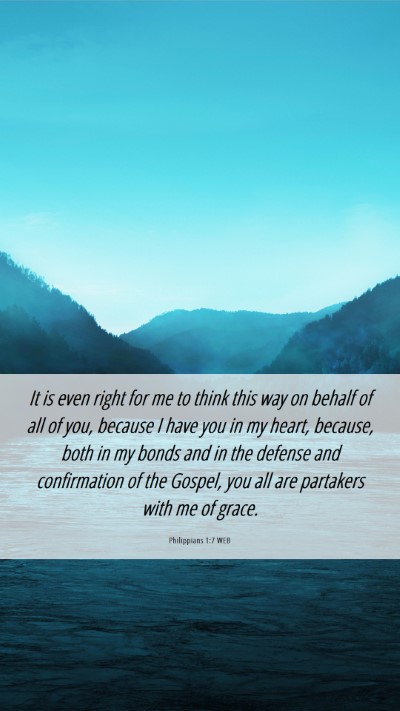 Picture 06 - Philippians 1:7 WEB Mobile Phone Wallpaper - It is even right for me to think this way on - Mobile Bible Verse Wallpaper