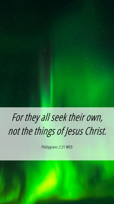 Picture 06 - Philippians 2:21 WEB Mobile Phone Wallpaper - For they all seek their own, not the things of - Mobile Bible Verse Wallpaper