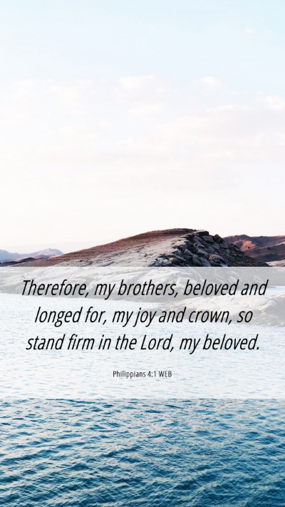 Picture 06 - Philippians 4:1 WEB Mobile Phone Wallpaper - Therefore, my brothers, beloved and longed for, - Mobile Bible Verse Wallpaper