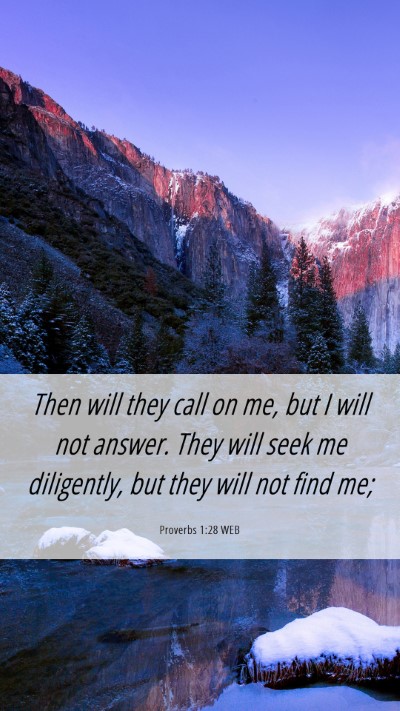 Picture 06 - Proverbs 1:28 WEB Mobile Phone Wallpaper - Then will they call on me, but I will not answer. - Mobile Bible Verse Wallpaper