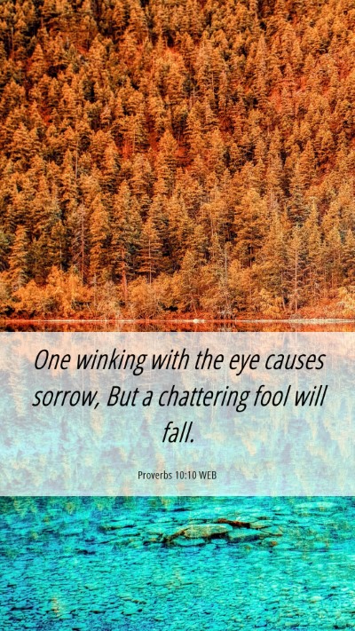 Picture 06 - Proverbs 10:10 WEB Mobile Phone Wallpaper - One winking with the eye causes sorrow, But a - Mobile Bible Verse Wallpaper
