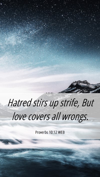 Picture 06 - Proverbs 10:12 WEB Mobile Phone Wallpaper - Hatred stirs up strife, But love covers all - Mobile Bible Verse Wallpaper
