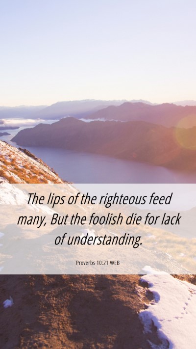 Picture 06 - Proverbs 10:21 WEB Mobile Phone Wallpaper - The lips of the righteous feed many, But the - Mobile Bible Verse Wallpaper