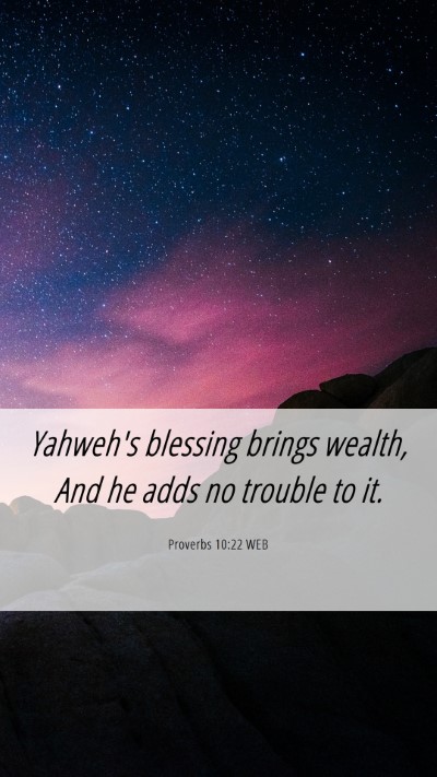Picture 06 - Proverbs 10:22 WEB Mobile Phone Wallpaper - Yahweh's blessing brings wealth, And he adds no - Mobile Bible Verse Wallpaper