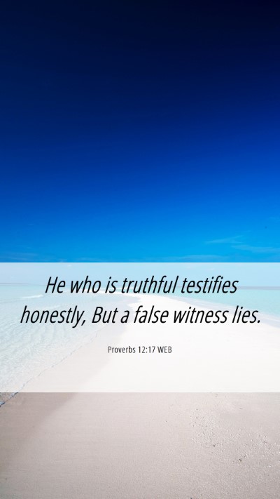 Picture 06 - Proverbs 12:17 WEB Mobile Phone Wallpaper - He who is truthful testifies honestly, But a - Mobile Bible Verse Wallpaper