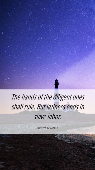 Picture 06 - Proverbs 12:24 WEB Mobile Phone Wallpaper - The hands of the diligent ones shall rule, But - Mobile Bible Verse Wallpaper