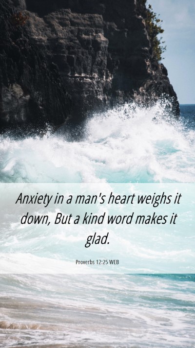 Picture 06 - Proverbs 12:25 WEB Mobile Phone Wallpaper - Anxiety in a man's heart weighs it down, But a - Mobile Bible Verse Wallpaper