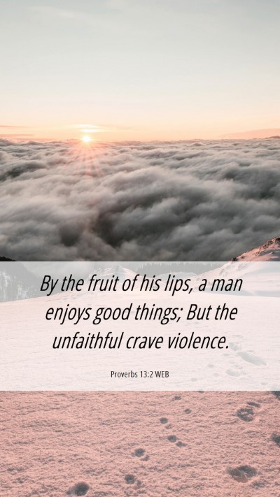 Picture 06 - Proverbs 13:2 WEB Mobile Phone Wallpaper - By the fruit of his lips, a man enjoys good - Mobile Bible Verse Wallpaper