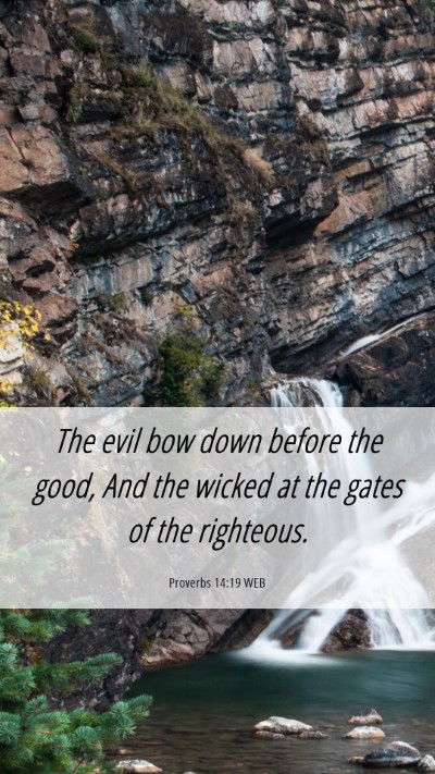 Picture 06 - Proverbs 14:19 WEB Mobile Phone Wallpaper - The evil bow down before the good, And the wicked - Mobile Bible Verse Wallpaper