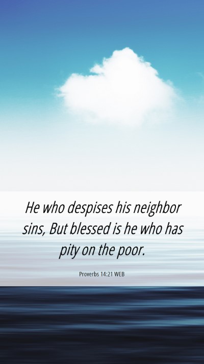 Picture 06 - Proverbs 14:21 WEB Mobile Phone Wallpaper - He who despises his neighbor sins, But blessed is - Mobile Bible Verse Wallpaper