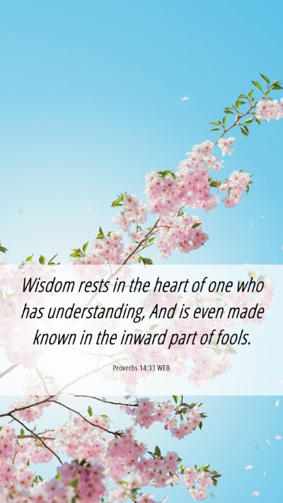 Picture 06 - Proverbs 14:33 WEB Mobile Phone Wallpaper - Wisdom rests in the heart of one who has - Mobile Bible Verse Wallpaper