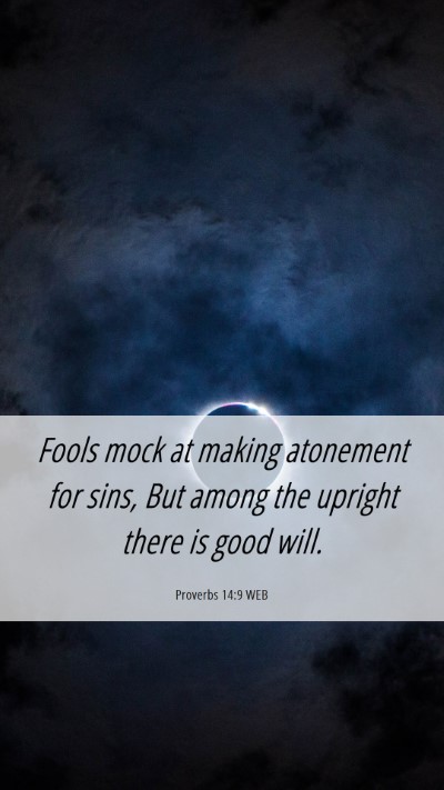 Picture 06 - Proverbs 14:9 WEB Mobile Phone Wallpaper - Fools mock at making atonement for sins, But - Mobile Bible Verse Wallpaper