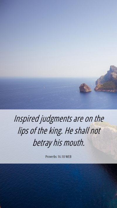 Picture 06 - Proverbs 16:10 WEB Mobile Phone Wallpaper - Inspired judgments are on the lips of the king. - Mobile Bible Verse Wallpaper