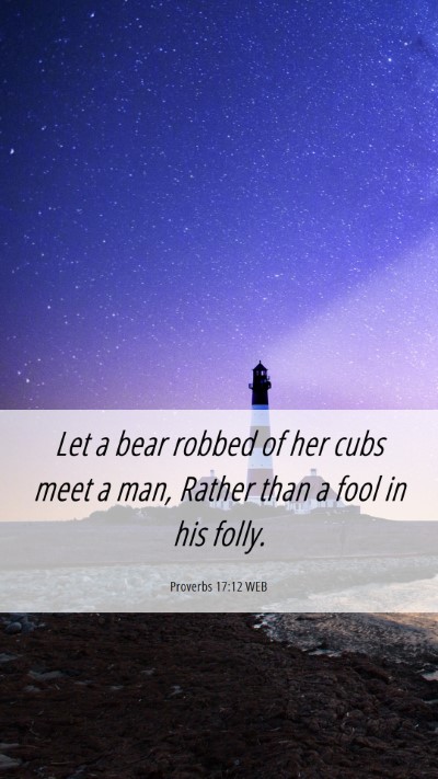 Picture 06 - Proverbs 17:12 WEB Mobile Phone Wallpaper - Let a bear robbed of her cubs meet a man, Rather - Mobile Bible Verse Wallpaper