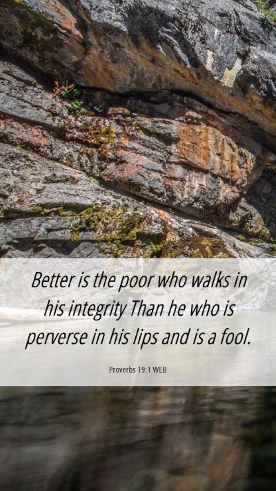 Picture 06 - Proverbs 19:1 WEB Mobile Phone Wallpaper - Better is the poor who walks in his integrity - Mobile Bible Verse Wallpaper