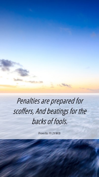 Picture 06 - Proverbs 19:29 WEB Mobile Phone Wallpaper - Penalties are prepared for scoffers, And beatings - Mobile Bible Verse Wallpaper