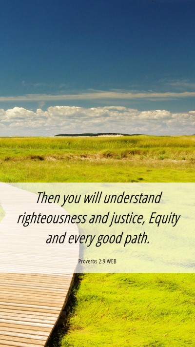 Picture 06 - Proverbs 2:9 WEB Mobile Phone Wallpaper - Then you will understand righteousness and - Mobile Bible Verse Wallpaper