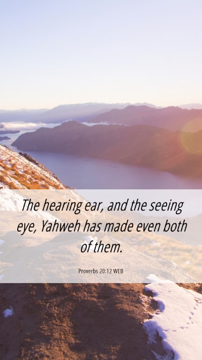 Picture 06 - Proverbs 20:12 WEB Mobile Phone Wallpaper - The hearing ear, and the seeing eye, Yahweh has - Mobile Bible Verse Wallpaper