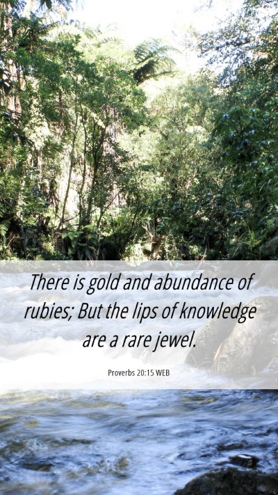 Picture 06 - Proverbs 20:15 WEB Mobile Phone Wallpaper - There is gold and abundance of rubies; But the - Mobile Bible Verse Wallpaper