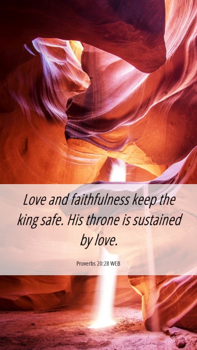 Picture 06 - Proverbs 20:28 WEB Mobile Phone Wallpaper - Love and faithfulness keep the king safe. His - Mobile Bible Verse Wallpaper