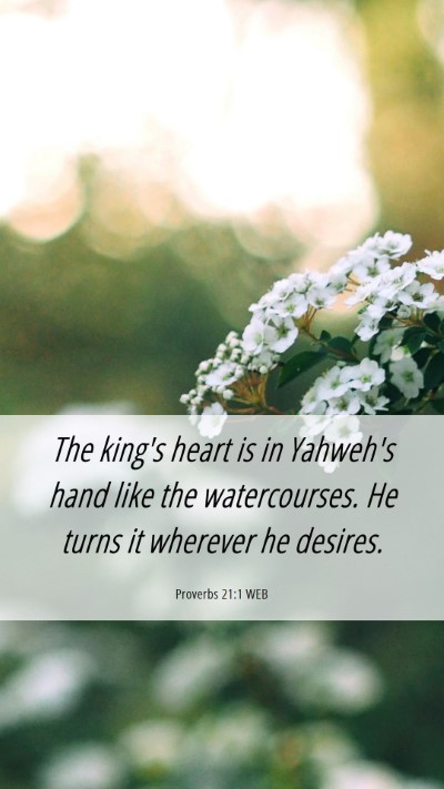 Picture 06 - Proverbs 21:1 WEB Mobile Phone Wallpaper - The king's heart is in Yahweh's hand like the - Mobile Bible Verse Wallpaper