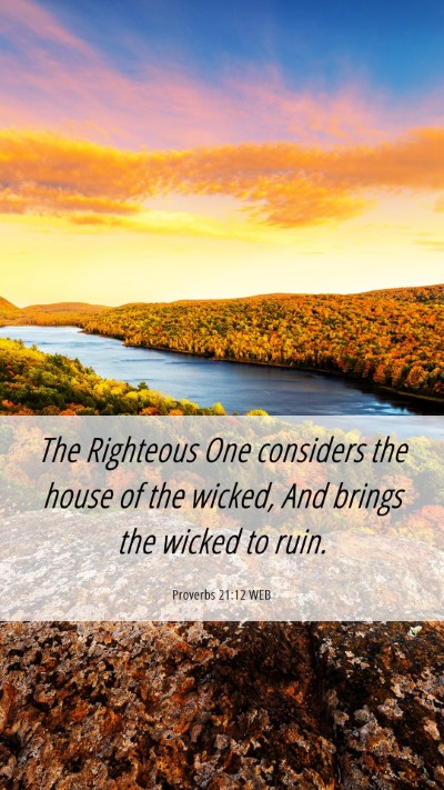 Picture 06 - Proverbs 21:12 WEB Mobile Phone Wallpaper - The Righteous One considers the house of the - Mobile Bible Verse Wallpaper