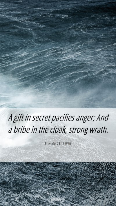 Picture 06 - Proverbs 21:14 WEB Mobile Phone Wallpaper - A gift in secret pacifies anger; And a bribe in - Mobile Bible Verse Wallpaper