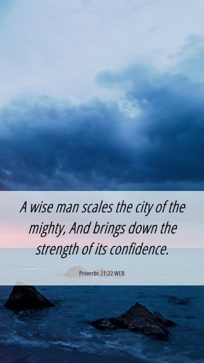 Picture 06 - Proverbs 21:22 WEB Mobile Phone Wallpaper - A wise man scales the city of the mighty, And - Mobile Bible Verse Wallpaper