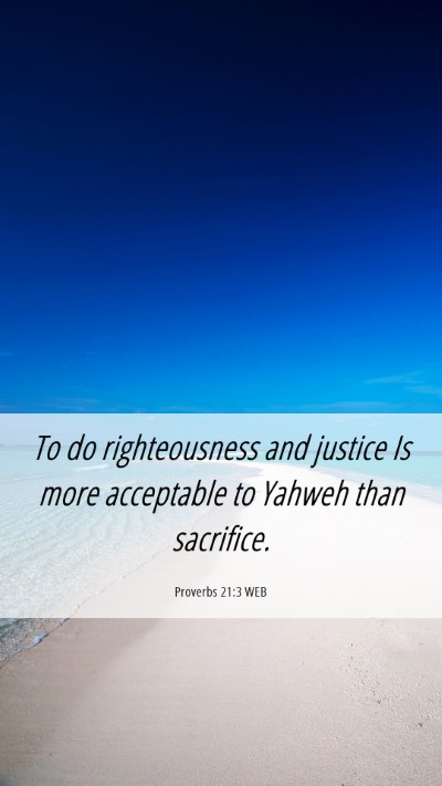 Picture 06 - Proverbs 21:3 WEB Mobile Phone Wallpaper - To do righteousness and justice Is more - Mobile Bible Verse Wallpaper