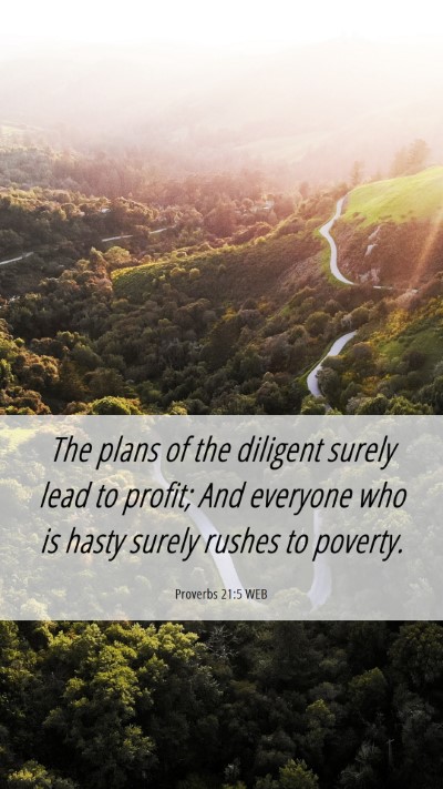 Picture 06 - Proverbs 21:5 WEB Mobile Phone Wallpaper - The plans of the diligent surely lead to profit; - Mobile Bible Verse Wallpaper