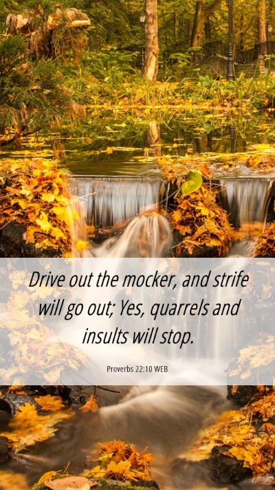 Picture 06 - Proverbs 22:10 WEB Mobile Phone Wallpaper - Drive out the mocker, and strife will go out; - Mobile Bible Verse Wallpaper