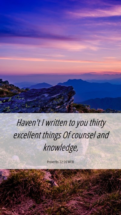 Picture 06 - Proverbs 22:20 WEB Mobile Phone Wallpaper - Haven't I written to you thirty excellent things - Mobile Bible Verse Wallpaper