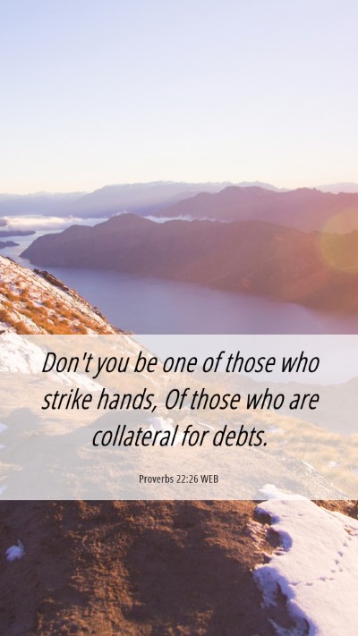 Picture 06 - Proverbs 22:26 WEB Mobile Phone Wallpaper - Don't you be one of those who strike hands, Of - Mobile Bible Verse Wallpaper