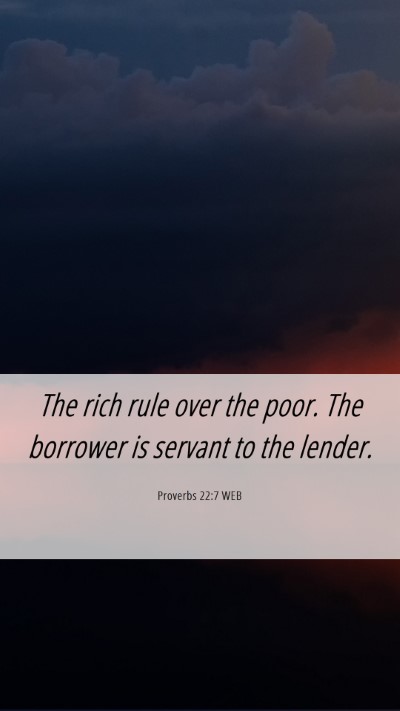 Picture 06 - Proverbs 22:7 WEB Mobile Phone Wallpaper - The rich rule over the poor. The borrower is - Mobile Bible Verse Wallpaper