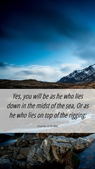 Picture 06 - Proverbs 23:34 WEB Mobile Phone Wallpaper - Yes, you will be as he who lies down in the midst - Mobile Bible Verse Wallpaper