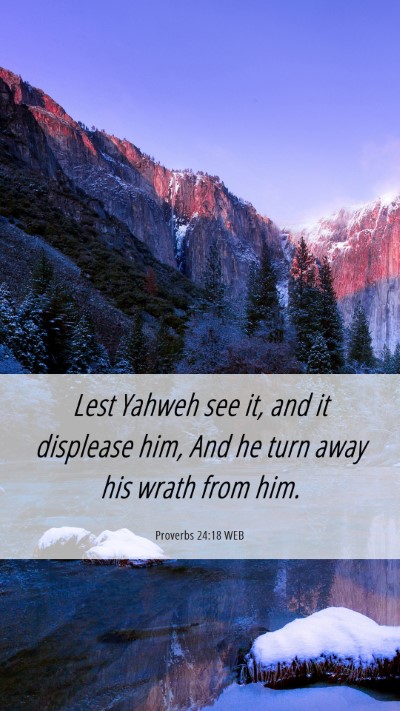 Picture 06 - Proverbs 24:18 WEB Mobile Phone Wallpaper - Lest Yahweh see it, and it displease him, And he - Mobile Bible Verse Wallpaper