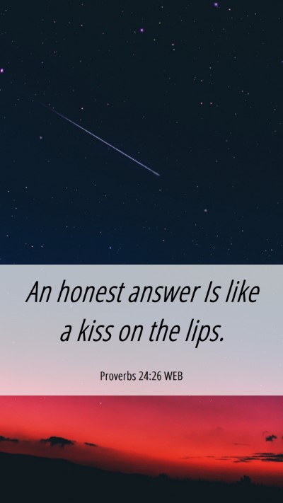 Picture 06 - Proverbs 24:26 WEB Mobile Phone Wallpaper - An honest answer Is like a kiss on the - Mobile Bible Verse Wallpaper