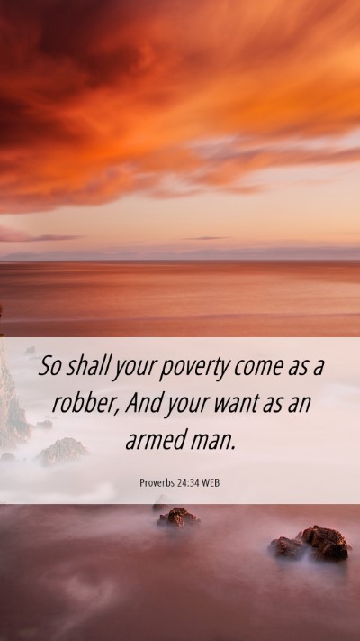 Picture 06 - Proverbs 24:34 WEB Mobile Phone Wallpaper - So shall your poverty come as a robber, And your - Mobile Bible Verse Wallpaper