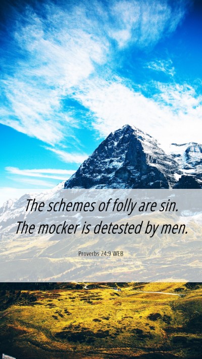 Picture 06 - Proverbs 24:9 WEB Mobile Phone Wallpaper - The schemes of folly are sin. The mocker is - Mobile Bible Verse Wallpaper