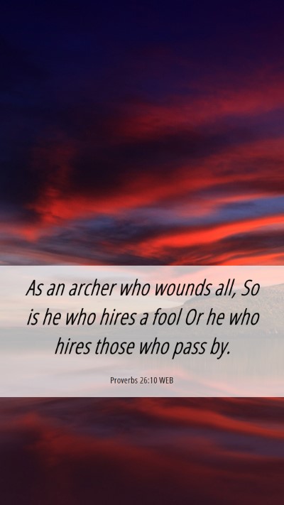 Picture 06 - Proverbs 26:10 WEB Mobile Phone Wallpaper - As an archer who wounds all, So is he who hires a - Mobile Bible Verse Wallpaper