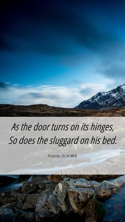 Picture 06 - Proverbs 26:14 WEB Mobile Phone Wallpaper - As the door turns on its hinges, So does the - Mobile Bible Verse Wallpaper