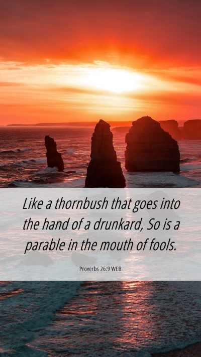 Picture 06 - Proverbs 26:9 WEB Mobile Phone Wallpaper - Like a thornbush that goes into the hand of a - Mobile Bible Verse Wallpaper