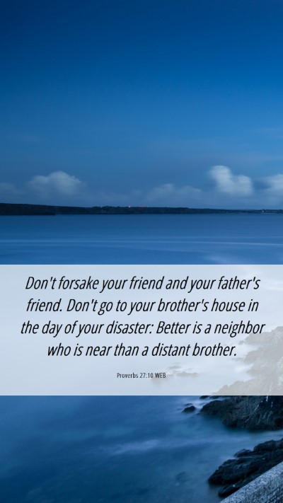 Picture 06 - Proverbs 27:10 WEB Mobile Phone Wallpaper - Don't forsake your friend and your father's - Mobile Bible Verse Wallpaper