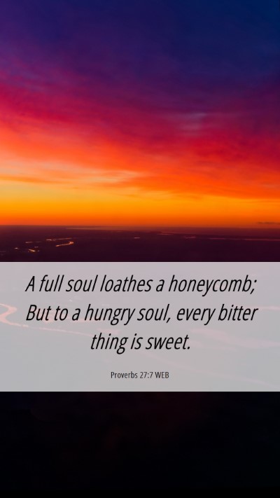 Picture 06 - Proverbs 27:7 WEB Mobile Phone Wallpaper - A full soul loathes a honeycomb; But to a hungry - Mobile Bible Verse Wallpaper