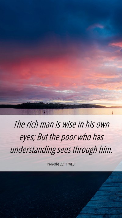 Picture 06 - Proverbs 28:11 WEB Mobile Phone Wallpaper - The rich man is wise in his own eyes; But the - Mobile Bible Verse Wallpaper